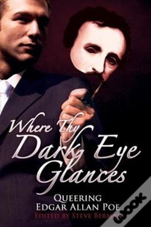Where Thy Dark Eye Glances: Queering Edgar Allan Poe