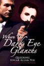 Where Thy Dark Eye Glances: Queering Edgar Allan Poe - Preview
