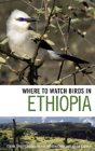 Where To Watch Birds In Ethiopia - Preview