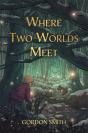 Where Two Worlds Meet - Preview