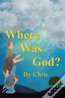 Where Was God?