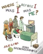 Where Was I Before I Was Me?