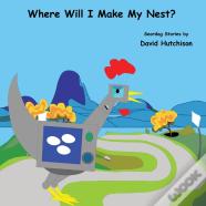 Where Will I Make My Nest?