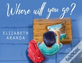 Where Will You Go?