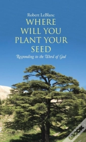Where Will You Plant Your Seed