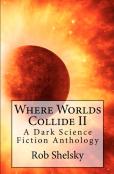 Where Worlds Collide Ii