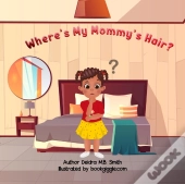 Where'S My Mommy'S Hair?