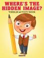 Where'S The Hidden Image? Toddler Activity Book - Preview