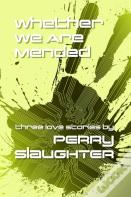 Whether We Are Mended
