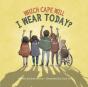 Which Cape Will I Wear Today? - Preview