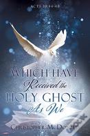 Which Have Received The Holy Ghost As We