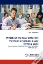 Which Of The Four Different Methods Of Proper Essay Writing Skills