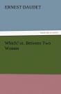 Which? Or, Between Two Women - Preview