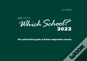 Which School? 2022: A Guide To Uk Independent Schools