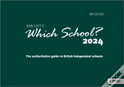 Which School? 2024: The Authoritative Guide To British Independent Schools