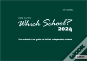 Which School? 2024: The Authoritative Guide To British Independent Schools