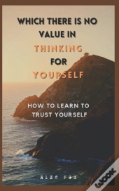Which There Is No Value In Thinking For Yourself