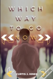 Which Way To Go Now