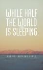 While Half The World Is Sleeping - Preview
