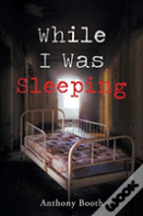 While I Was Sleeping