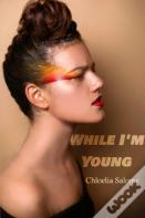 While I'M Young