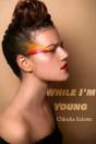 While I'M Young - Preview