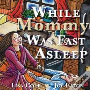 While Mommy Was Fast Asleep