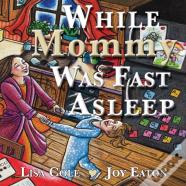 While Mommy Was Fast Asleep