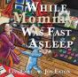 While Mommy Was Fast Asleep - Preview