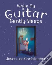 While My Guitar Gently Sleeps
