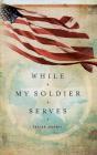 While My Soldier Serves - Preview