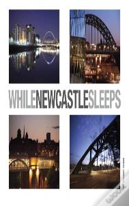 While Newcastle Sleeps