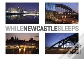 While Newcastle Sleeps