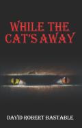 While The Cat'S Away