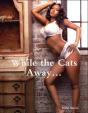 While The Cats Away... - Preview