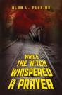 While The Witch Whispered A Prayer - Preview