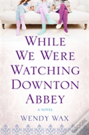 Capa do artigo While We Were Watching Downton Abbey