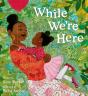 While Weâ€™Re Here - Preview