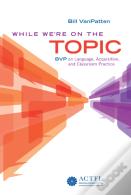 While We'Re On The Topic: Bvp On Language, Acquisition, And Classroom Practice