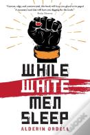 While White Men Sleep