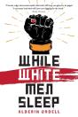While White Men Sleep - Preview