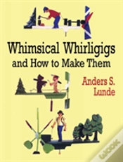 Capa do artigo Whimsical Whirligigs And How To Make Them