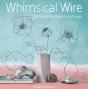 Whimsical Wire - Preview