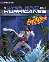 Whirlwind World Of Hurricanes With Max Axiom, Super Scientist: 4d An Augmented Reading Science Experience (Graphic Science 4d)