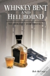 Whiskey Bent And Hell Bound: No Holiday