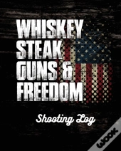 Whiskey Steak Guns & Freedom Shooting Log