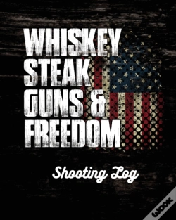 Capa do artigo Whiskey Steak Guns & Freedom Shooting Log
