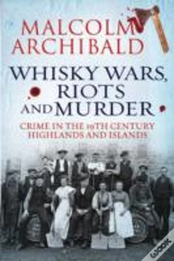 Capa do artigo Whisky Wars, Riots And Murder