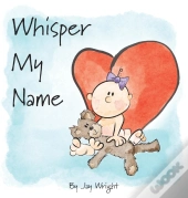 Whisper My Name