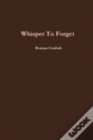 Whisper To Forget